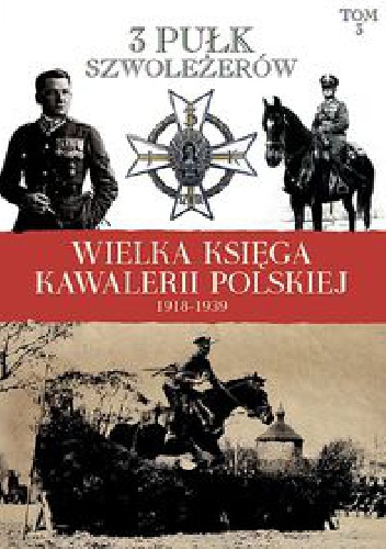 Okładka:  praca zbiorowa - 3 Pułk Szwoleżerów Mazowieckich im. Pułkownika Jana Kozietulskiego