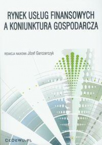 Okładka:  praca zbiorowa - Rynek usług finansowych a koniunktura gospodarcza