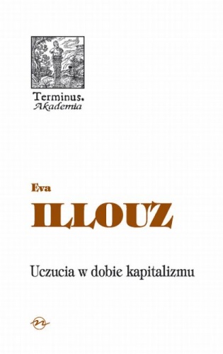 Okładka: Eva Illouz - Uczucia w dobie kapitalizmu