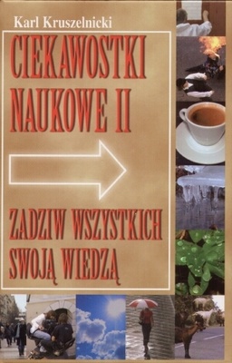 Okładka: Karl Kruszelnicki - Ciekawostki naukowe II: zadziw wszystkich swoją wiedzą