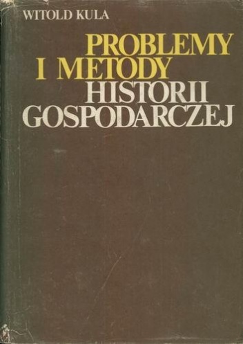 Okładka: Witold Kula - Problemy i metody historii gospodarczej