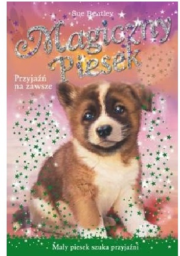 Okładka: Sue Bentley - Magiczny piesek. Przyjaźń na zawsze
