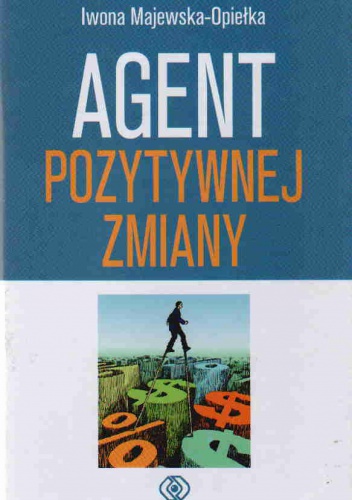 Okładka: Iwona Majewska-Opiełka - Agent Pozytywnej Zmiany