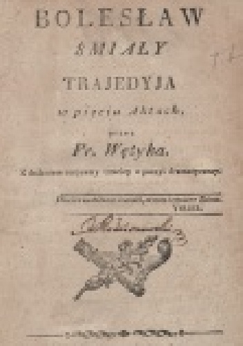 Okładka: Franciszek Wężyk - Bolesław Śmiały: trajedyja w pięciu aktach