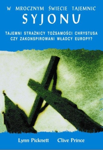 Okładka: Lynn Picknett - W mrocznym świecie tajemnic Syjonu. Templariusze II