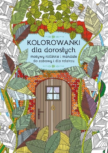 Okładka: Maja Kanarkowska - Kolorowanki dla dorosłych. Motywy roślinne i mandale do zabawy i dla relaksu