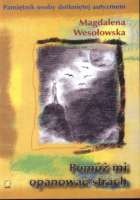 Okładka: Magdalena Wesołowska - Pomóż mi opanować strach przed światem. Pamiętnik osoby dotkniętej autyzmem.