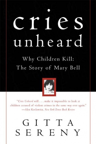 Okładka: Gitta Sereny - Cries Unheard: Why Children Kill: The Story of Mary Bell
