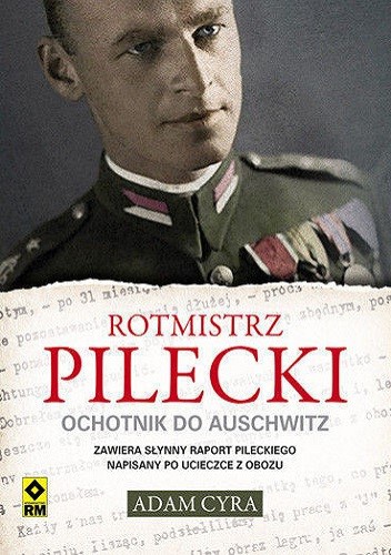Okładka: Adam Cyra - Rotmistrz Pilecki. Ochotnik do Auschwitz