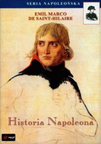 Okładka: Émile Marco de Saint-Hilaire - Historia Napoleona