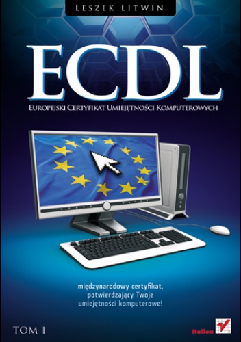 Okładka: Leszek Litwin - ECDL. Europejski Certyfikat Umiejętności Komputerowych. Przewodnik. Tom I