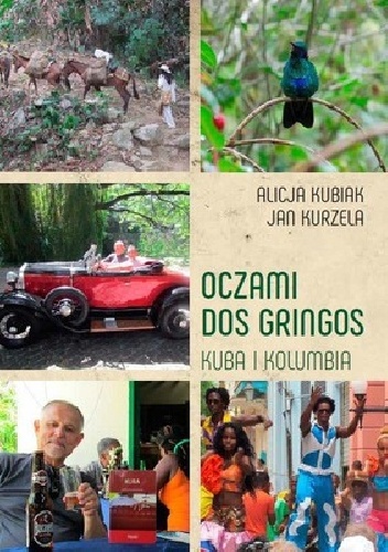 Okładka: Alicja Kubiak - Oczami dos gringos. Kuba i Kolumbia