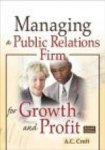 Okładka: A. Croft - Managing a Public Relations Firm for Growth &amp;&amp; Profit