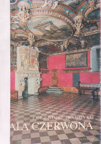 Okładka: Eugeniusz Iwanoyko - Sala Czerwona ratusza gdańskiego