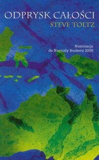 Okładka: Steve Toltz - Odprysk całości