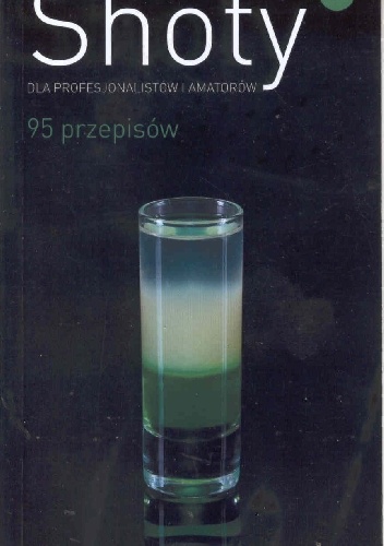 Okładka: Marc Phillips - Shoty. 95 przepisów
