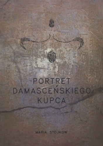 Okładka: Maria Stojkow - Portret damasceńskiego kupca