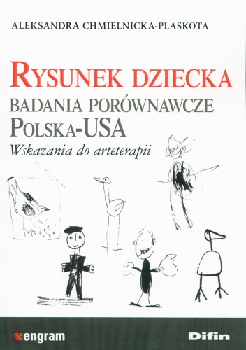 Okładka: Aleksandra Chmilenicka-Plaskota - Rysunek dziecka. Badania porównawcze Polska-USA. Wskazania do arteterapii