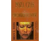 Okładka: Brian Leslie Weiss - Poza czas i nieśmiertelność