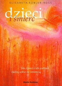 Okładka: Elizabeth Kübler-Ross - Dzieci i śmierć