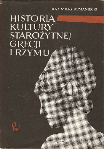 Okładka: Kazimierz Kumaniecki - Historia Kultury Starożytnej Grecji i Rzymu