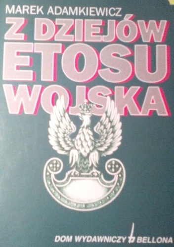 Okładka: Marek Adamkiewicz - Z dziejów etosu wojska