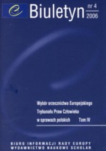 Okładka:  praca zbiorowa - Biuletyn nr 4/2006. Wybór orzecznictwa Europejskiego Trybunału Praw Człowieka w sprawach polskich