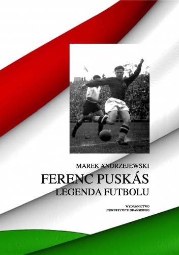 Okładka: Marek Andrzejewski - Ferenc Puskás﻿. Legenda futbolu