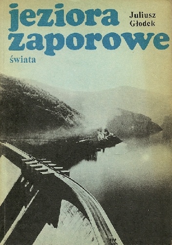 Okładka: Juliusz Głodek - Jeziora zaporowe świata