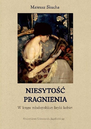 Okładka: Mateusz Skucha - Niesytość pragnienia. W kręgu młodopolskiej liryki kobiet