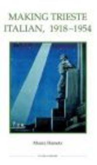 Okładka: M. Hametz - Making Trieste Italian 1918-1954