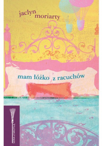 Okładka: Jaclyn Moriarty - Mam łóżko z racuchów