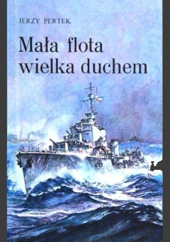 Okładka: Jerzy Pertek - Mała flota wielka duchem
