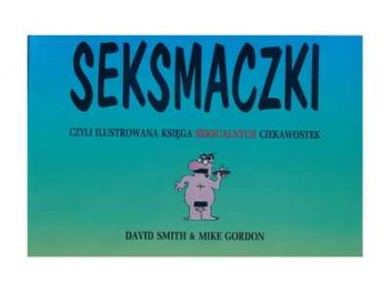 Okładka: David Livingstone Smith - Seksmaczki czyli ilustrowana księga seksualnych ciekawostek