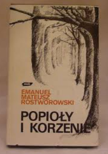 Okładka: Emanuel Rostworowski - Popioły i korzenie
