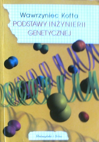 Okładka: Wawrzyniec Kofta - Podstawy inżynierii genetycznej