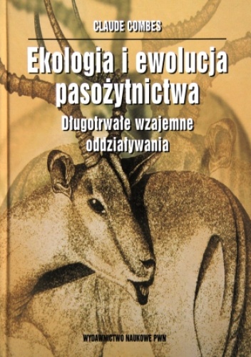 Okładka: Claude Combes - Ekologia i ewolucja pasożytnictwa. Długotrwałe wzajemne oddziaływania