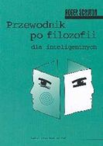 Okładka: Roger Scruton - Przewodnik po filozofii dla inteligentnych