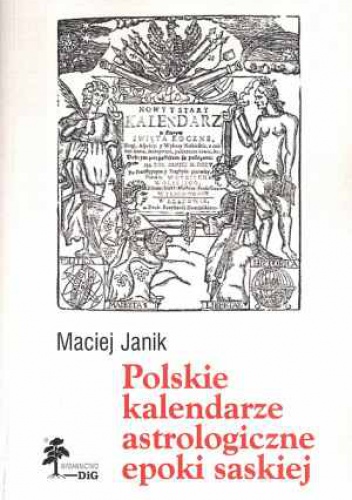 Okładka: Maciej Janik - Polskie kalendarze astrologiczne epoki saskiej
