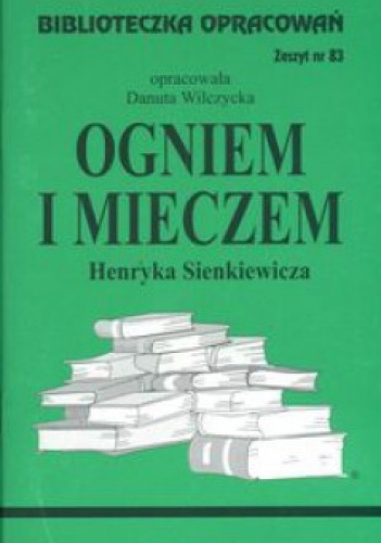Okładka: Danuta Wilczycka - Ogniem i mieczem - opracowanie - zeszyt 83
