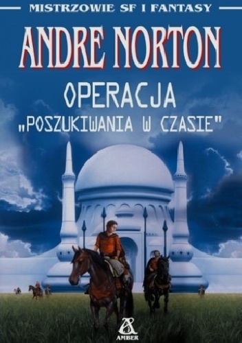 Okładka: Andre Norton - Operacja "Poszukiwania W Czasie"