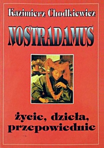 Okładka: Kazimierz Chodkiewicz - Nostradamus - Jego życie, dzieła i przepowiednie