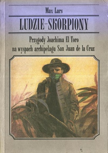 Okładka: Max Lars - Ludzie - skorpiony: Przygody Joachima El Toro na wyspach archipelagu San Juan de la Cruz
