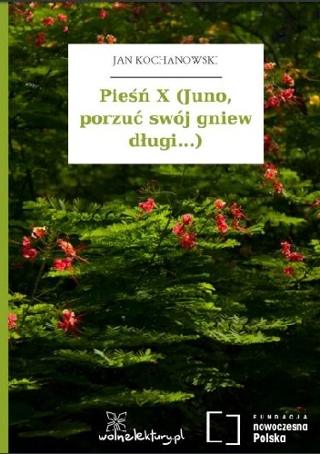 Okładka: Jan Kochanowski - Pieśń X (Juno, porzuć swój gniew długi...)