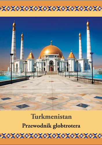 Okładka: Dawid Dudek - Turkmenistan. Przewodnik globtrotera