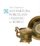 Okładka: Anna Szkurłat - Manufaktura porcelany i fajansu w Korcu
