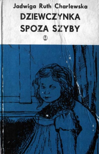 Okładka: Jadwiga Ruth-Charlewska - Dziewczynka spoza szyby