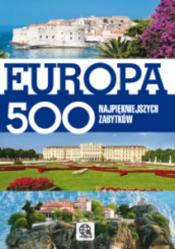 Okładka:  praca zbiorowa - Europa. 500 najpiękniejszych zabytków