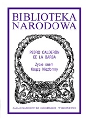 Okładka: Pedro Calderón de la Barca - Życie snem; Książę niezłomny