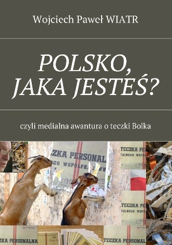 Okładka: Wojciech Paweł Wiatr - POLSKO JAKA JESTEŚ ?